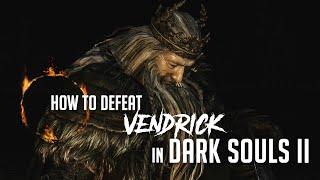 How to Defeat Vendrick in Dark Souls 2 (2023 Update - Easy Kill)