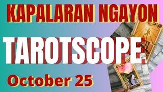 Horoscope for Today - DAILY TAROT October 25, 2024 / Kapalaran Ngayong Araw Tagalog Tarot Reading