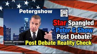 Post Presidential Debate Reality Check On The Peter G Show. July 3rd, 2024. Show #255