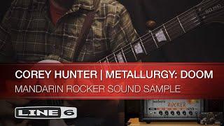 Line 6 | Corey Hunter| Metallurgy: Doom | Mandarin Rocker Sound Sample