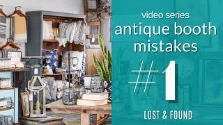 Antique Booth Mistake #1 - Why You Aren't Making Money in Your Antique Mall