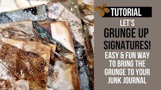 let's grunge up some signatures today! Easy & fun way to bring the grunge to your junk journal!