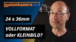 Vollformat oder Kleinbild? Systemkamera TV klärt auf!