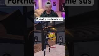 Fortnite Made Me Sus