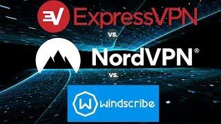 NordVPN vs ExpressVPN vs Windscribe VPN - DEEP Comparison 2019