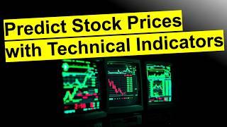 Predict Stock Prices Using Technical Indicators and Machine Learning in Python