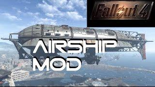 Fallout 4 Airship Mod! OWN YOUR OWN AIRSHIP!