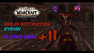 Brujo Destrucción (Kyrian) POV Shadowlands 9.0.2. El Otro Lado. Mítica +11.