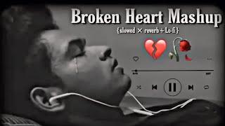 Broken Heart Mashup 2024 - SK Creation | Sad Songs mashup mix | Arijit Singh mashup| Bollywood Lofi