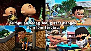 kumpulan jedag jedug upin ipin kece banget terbaru 