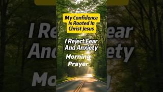 My Confidence Is Rooted In Christ Jesus: Powerful Morning Prayer
