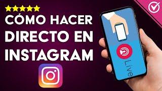 Cómo Hacer un Directo o Transmitir en Vivo por Instagram - Guía Completa