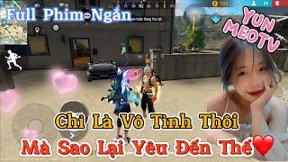 Full Phim Ngôn Tình FreeFire | “Chỉ Là Vô Tình Thôi Mà Sao Lại Yêu Đến Thế” | YunMeo TV