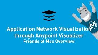 Application Network Visualization Through Anypoint Visualizer Overview | Friends of Max