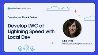 Develop LWC at Lightning Speed with Local Dev | Developer Quick Takes