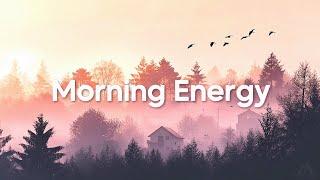 Morning Energy 2024 | Happy Music to Start Your Day - Relaxing Chillout House Music | Good Vibes #8