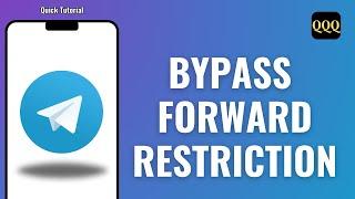 How to Bypass Telegram Forward Restriction on Any Channel