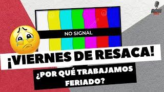 ¡VIERNES DE RESACA! - ¿POR QUÉ TRABAJAMOS FERIADO?