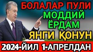 ПРИЗИДЕНТ ФАРМОНИ 2024-ЙИЛ 1-АПРЕЛДАН БОЛАЛАР НАФАКАСИ ВА МОДДИЙ ЁРДАМ ЯНГИ КОНУН