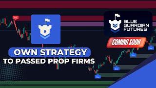 How I Passed Prop Firms Challenges using my Strategy | Blue Guardian Futures Soon!