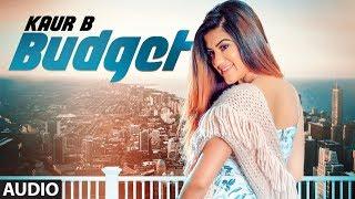 Kaur B: Budget (Full Audio Song) Snappy | Rav Hanjra | Latest Punjabi Songs 2018