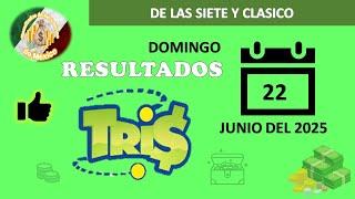 RESULTADOS SORTEOS TRIS DE LAS SIETE Y TRIS CLÁSICO DEL DOMINGO 22  DE JUNIO DEL 2025