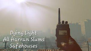 Dying Light-All Harran Slums Safehouses