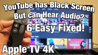 Apple TV 4K: YouTube Video has Black Screen (No Picture) but Audio Works? 6 Fixes!