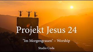 "Im Morgengrauen" – Projekt Jesus 24, Studio Coda Worship