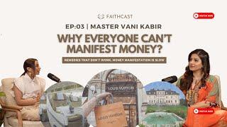 Why Everyone Can't Manifest Money? | Master Vani Kabir & Hesha Chimah | Faithcast Ep-3
