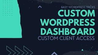 Create a custom WordPress dashboard and restrict customer access via custom user roles!