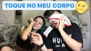 TOQUE NO MEU CORPO!! (DESAFIO VENDADO)