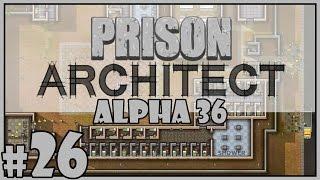 Let's Play Prison Architect Alpha 36 - Episode 26 - Tunnel Vision