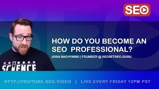 How to become an SEO Professional - Josh Bachynski