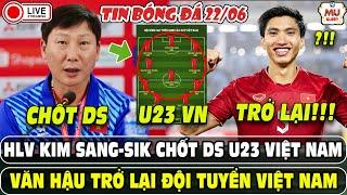 TIN BÓNG ĐÁ: HLV KIM SANG-SIK CHỐT DS U23 VIỆT NAM | VĂN HẬU TRỞ LẠI ĐỘI TUYỂN VIỆT NAM
