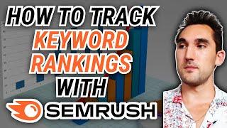 The Different Ways to Track Your Keyword Rankings In Semrush