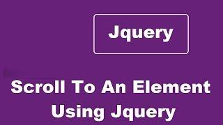 How To Scroll To An Element Using Jquery