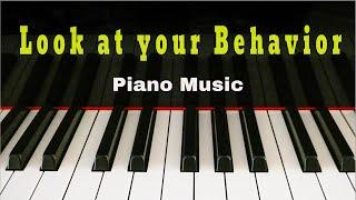 Relaxing Piano- Look at your Behavior