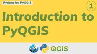 Part 1: Introduction to PyQGIS