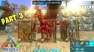 Ark Mobile Raptor Taming In A Wooden Cage (Part 3) & Alpha Raptor Hunting!