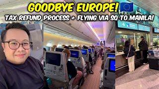 Last day in Europe! Tax Refund + Flying to Manila via Singapore Airlines! ️