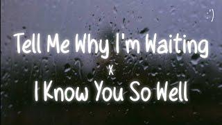 Tell Me Why I'm Waiting X I Know You So Well (Lyrics) ft. Shiloh Dynasty