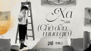 XA (CHỜ ĐẾN MÙA GIÓ)| CAM CONCERT: SCENARIOS | Tùng | 8 the Theatre