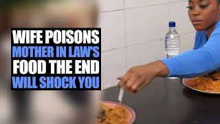 Wife Poisons Mother In Law's Food, The End Will Shock You