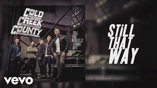 Cold Creek County - Still That Way (Official Audio)