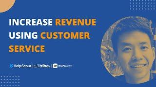 4 ways Customer Service can Increase Revenue