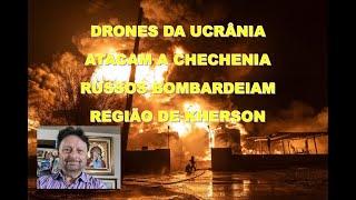 DRONES DA UCRÂNIA ATACAM A CHECHENIA E RUSSOS BOMBADEIAM REGIÃO DE KHERSON