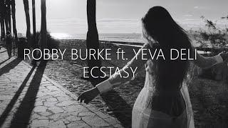 Robby Burke & Yeva Deli - Ecstasy | music video | Lyrics