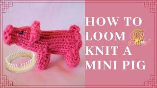 How to Loom Knit a Pig