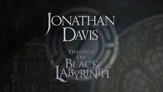 JONATHAN DAVIS: THROUGH THE BLACK LABYRINTH